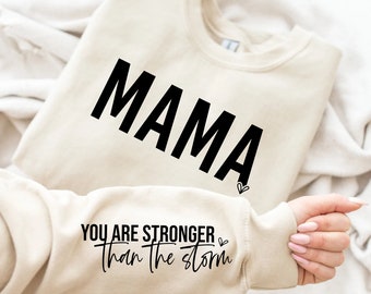 Mama You Are Stronger Than Storm Sweatshirt, Gift For Mama, Inspirational Sweatshirt, Mama Sleeve Design Sweater, Mothers Day Gift, Mom Life