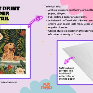 May include: A golden retriever dog in a bathtub surrounded by lush green foliage and colorful flowers. The image is an example of artwork printed on archival museum-quality fine art matte paper, 250gsm. The paper is FSC-certified, acid-free, and buffered with alkaline reserve to ensure the print lasts many years without discoloration. The paper has a soft textured surface, like traditional watercolor or etching paper.