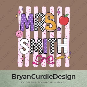May include: A digital graphic design featuring the text MRS. SMITH in a variety of patterns including purple, black and white checkerboard, orange stripes, and lined paper. The design includes a red apple, a pink smiley face, and a pink bow.