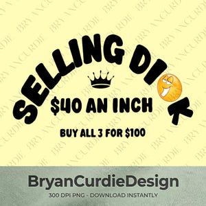Selling Dik 40 An Inch PNG, Funny Adult Humor Sublimation Design, Sarcastic Bachelor Party Clipart, Gag Gift Digital Download Shirt Art