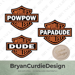 May include: Three shield-shaped graphic emblems with orange borders and black backgrounds. Each emblem features the text WORLD'S COOLEST with a central bar containing the words POWPOW, PAPADUDE, or DUDE. A circular badge reads Custom Design.