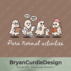 Peut inclure: Une illustration graphique montrant cinq fantômes blancs effectuant diverses tâches, avec des bulles indiquant DATA et MORE DATA. Le texte Para Normal activities figure sous les fantômes, et le texte BryanCurdieDesign 300 DPI PNG est en dessous.