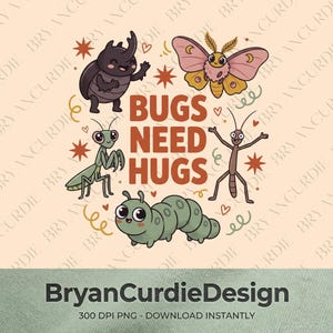 May include: A digital graphic design featuring the text BUGS NEED HUGS in bold orange letters, surrounded by cartoon illustrations of a dark beetle, a pink moth, a green praying mantis, a brown stick insect, and a green caterpillar with small hearts.