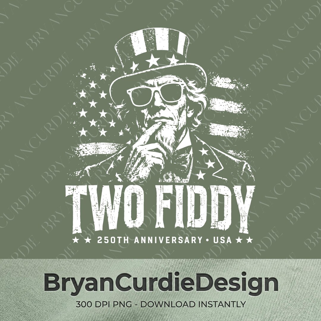 Two Fiddy Two Fiddy USA 250th Anniversary PNG, Funny Uncle Sam Sublimation Design ...