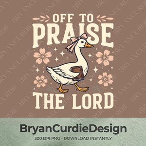 May include: A graphic illustration featuring a white goose with a pink bow on its head, holding a brown book. The text reads OFF TO PRAISE THE LORD. The design includes pink flowers and small star accents on a muted brown background with text below.