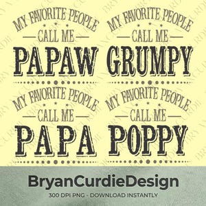 Puede incluir: Un diseño gráfico digital que presenta cuatro eslóganes de texto distintos en gris oscuro sobre un fondo amarillo claro. Cada eslogan dice MY FAVORITE PEOPLE CALL ME seguido de los nombres PAPAW, GRUMPY, PAPA o POPPY en una fuente serif desgastada.