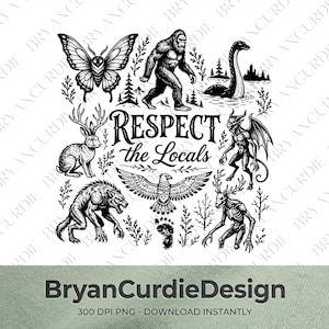 May include: A black and white graphic design featuring the text "RESPECT the Locals" surrounded by illustrations of a moth, Bigfoot, the Loch Ness monster, a jackalope, a winged demon, a werewolf, a bird, a skeletal creature, and a footprint.