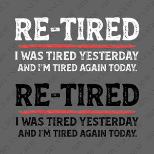 Op de afbeelding: Grijze grafische afbeelding met de tekst "RE-TIRED" in wit en zwart, gescheiden door een rode lijn. Daaronder staat de tekst "I WAS TIRED YESTERDAY AND I'M TIRED AGAIN TODAY."