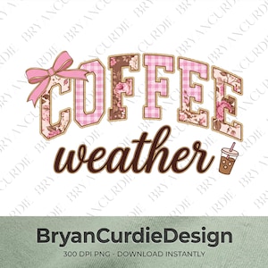 May include: A graphic design featuring the word COFFEE in block letters with a pink gingham and floral pattern, accented by a pink bow on the letter C. Below, the word weather is written in brown script next to an iced coffee drink icon.