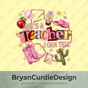 Può includere: Un design grafico digitale con il testo "SHE'S A TEACHER I CAN TELL" in stile collage. Il design include illustrazioni di una mela rossa, un portatile, matite, un caffè freddo, un cappello da cowboy rosa, stivali rosa, un libro e un cactus.