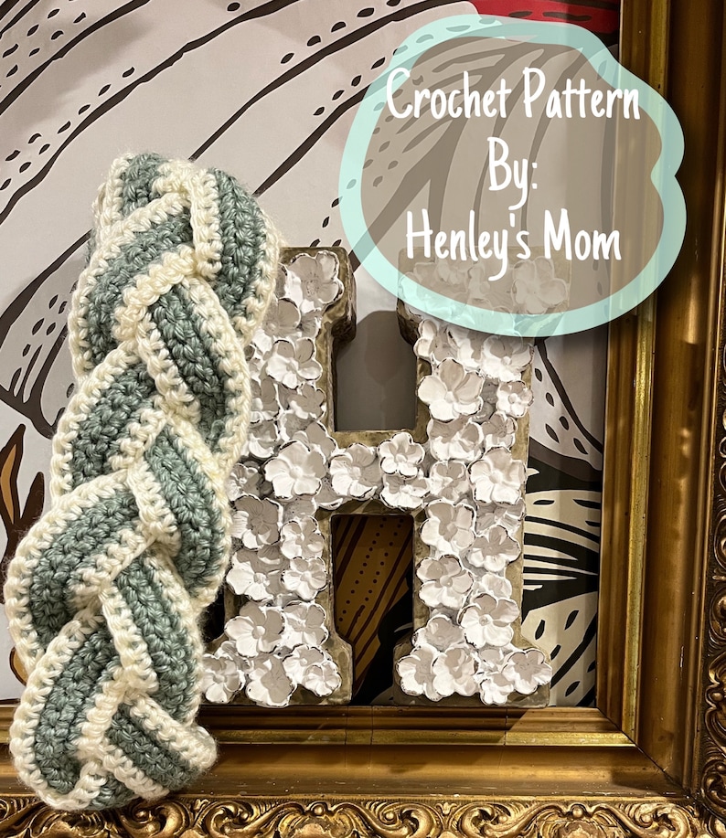 May include: A crochet pattern for a braided headband in green and white yarn. The pattern is titled "Crochet Pattern By: Henley's Mom".