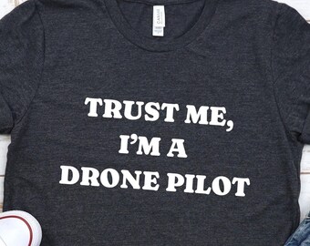 Vertrauen Sie mir, ich bin ein drohne Pilot, Drone Pilot Shirt, Unisex Drone Shirt, Drone Pilot, Drone Team, RC Drone, lustiges Drone Shirt