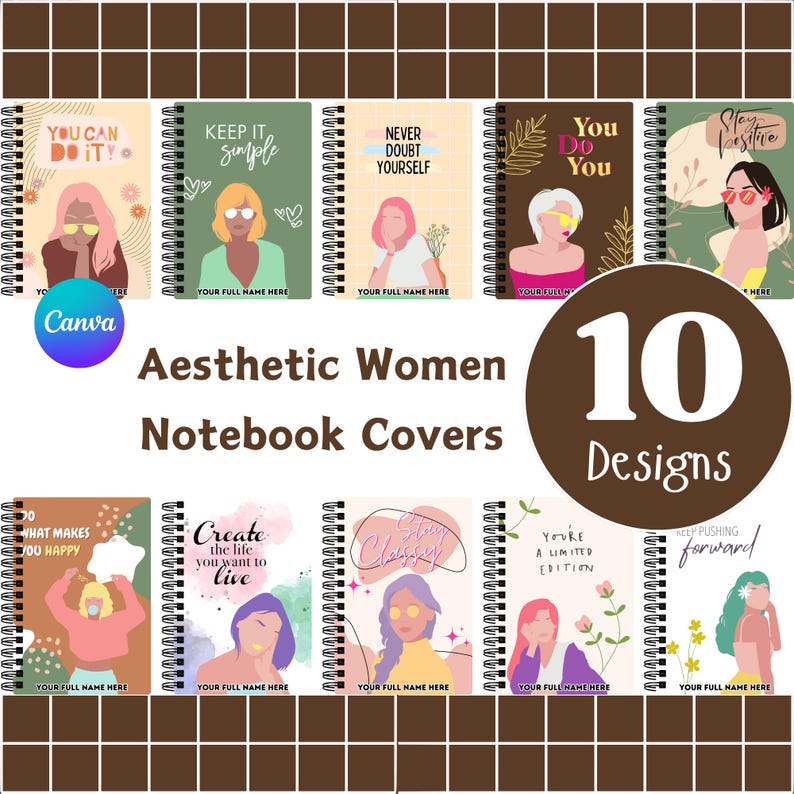 May include: Ten different notebook cover designs featuring colorful illustrations of women with inspirational quotes. The quotes include "You Can Do It!" "Keep It Simple" "Never Doubt Yourself" "You Do You" "Stay Positive" "What Makes You Happy" "Create The Life You Want To Live" "Stay Classy" "You're A Limited Edition" and "Keep Pushing Forward".