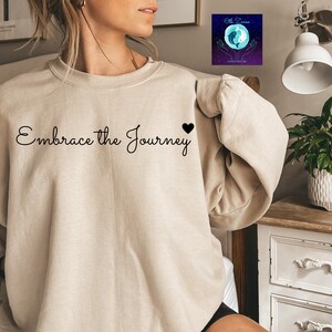 Embrace the Journey Sweatshirt | Inspirational Quote Shirt | Cozy Sweatshirt | Graphic Sweatshirt | Minimalist Sweatshirt | Cute Sweatshirt