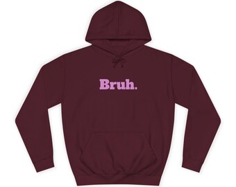 Bruh. Unisex Kapuzenpullover