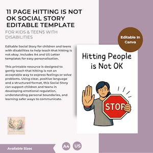 May include: An 11-page editable social story template titled Hitting Is Not OK for kids and teens. The document features a graphic of a person holding up a hand and a red stop sign with the text Hitting People is Not OK. Includes A4 and US Letter sizes.