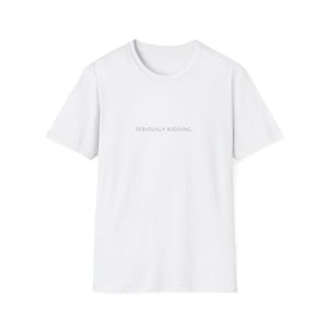 Seriously kidding Funny minimalist t shirt unisex graphic sarcastic quote shirt aesthetic streetwear gift cotton retro trendy slogan text