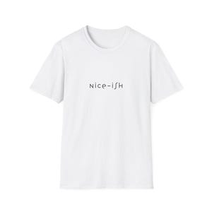 Nice-ish Funny minimalist t shirt unisex graphic sarcastic quote shirt aesthetic streetwear gift cotton retro trendy slogan text tee