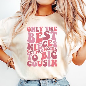 Comfort Colors® Only The Best Nieces Get Promoted To Big Cousin Shirt and Onesie® Cool Cousins Club Shirt, Big Cousin Shirt