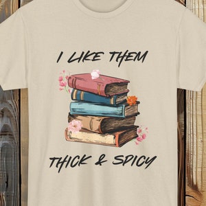 I like them thick and spicy shirt, spicy books shirt, spicy reader, Smut Books Shirt, funny smut shirt, in my smut era shirt