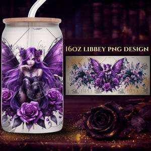 May include: A 16oz Libbey glass can with a wooden lid and a straw. The glass features a purple fairy design with roses. The design includes the text "16oz Libbey PNG Design". A separate image shows the fairy design with flowers.