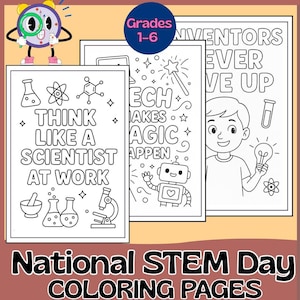 Może przedstawiać: Trzy czarno-białe kolorowanki dla klas 1-6 o tematyce STEM. Strony zawierają napisy takie jak Think Like A Scientist At Work, Tech Makes Magic Happen oraz Inventors Never Give Up, wraz z ilustracjami robota, mikroskopu i dziecka z żarówką.