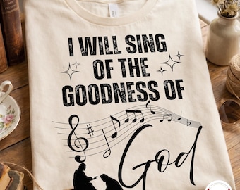 Je chanterai la bonté de Dieu (PNG), sublimation chrétienne, verset biblique, motif religieux, t-shirt à dessin, téléchargement numérique PNG