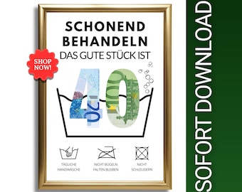 May include: A framed print with gold trim features the text "SCHONEND BEHANDELN" and "DAS GUTE STÜCK IST" above a graphic of the number 40 made of Euro banknotes. Washing instructions are at the bottom. A "SHOP NOW!" sticker is in the upper left.