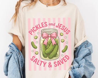 Comfort Colors Funny Christian Shirt Pickles and Jesus Salty and Saved T-Shirt Preppy Pickle Tee Coquette Religious Shirt Humorous Faith Tee