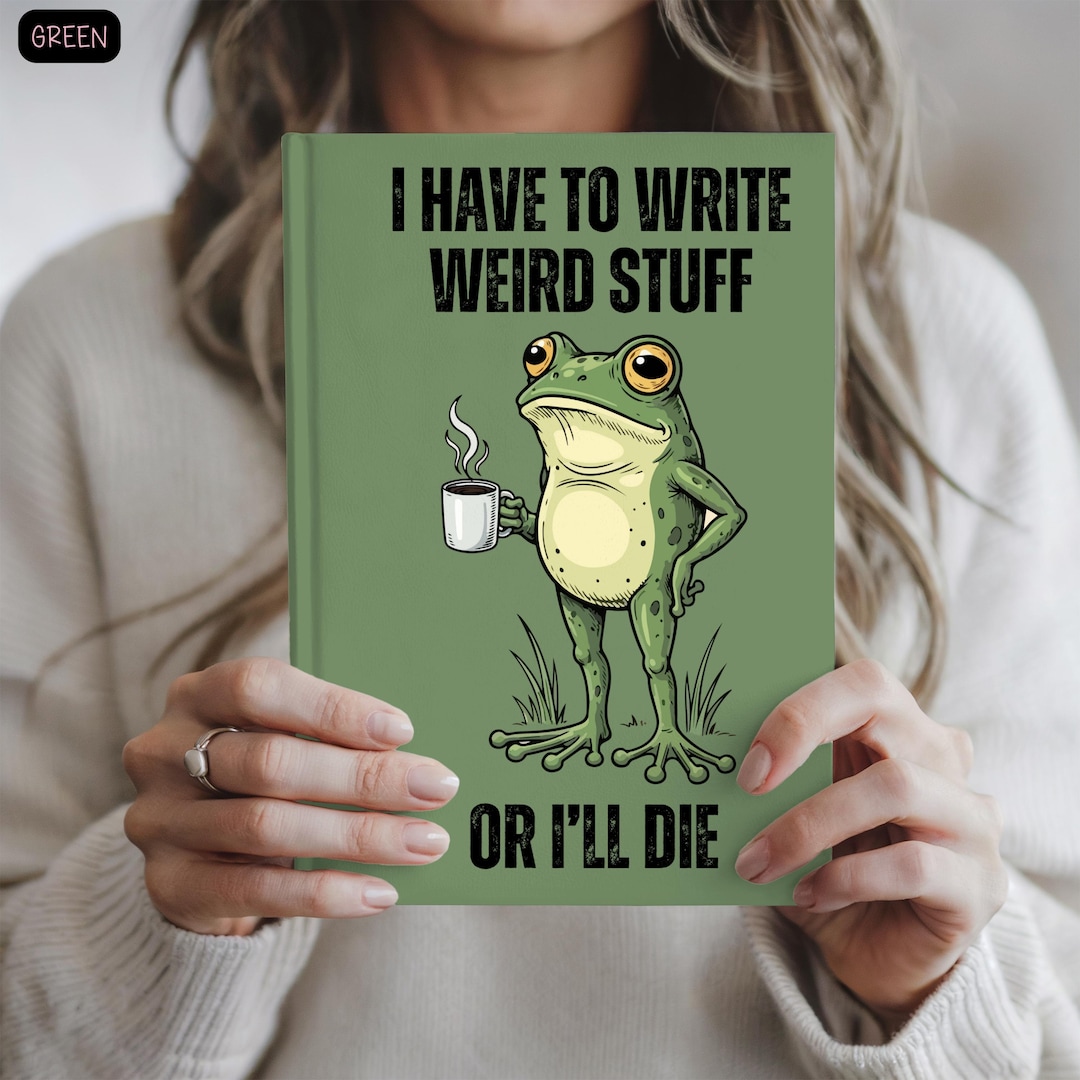 Funny Hardcover Lined Notebook Cute Frog Journal I Have to Write Weird ...