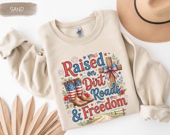 USA Sweatshirt 250 Anniversary Sweater Raised on Dirt Roads & Freedom Sweatshirt Southern Girl Patriotic Sweater Western 4th of July Jumper