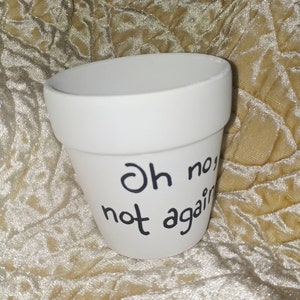 Oh No Not Again Planter Pot of Petunias Hitchhikers Guide to the Galaxy Douglas Adams Nerd Gift Housewarming Flower Pot Vase succulent image 5