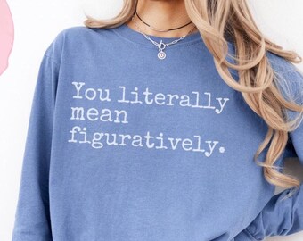 You literally mean figuratively PNG quote design PNG funny teacher PNG sublimation funny grammar png trendy sublimation millenial humor png