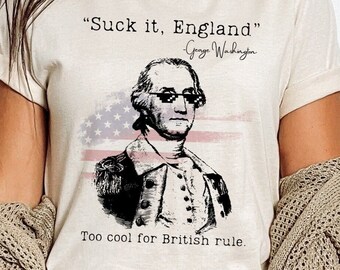Suck it England PNG American design Patriotic PNG thug life PNG sublimation Patriot png George Washington png sublimation 4th of July png
