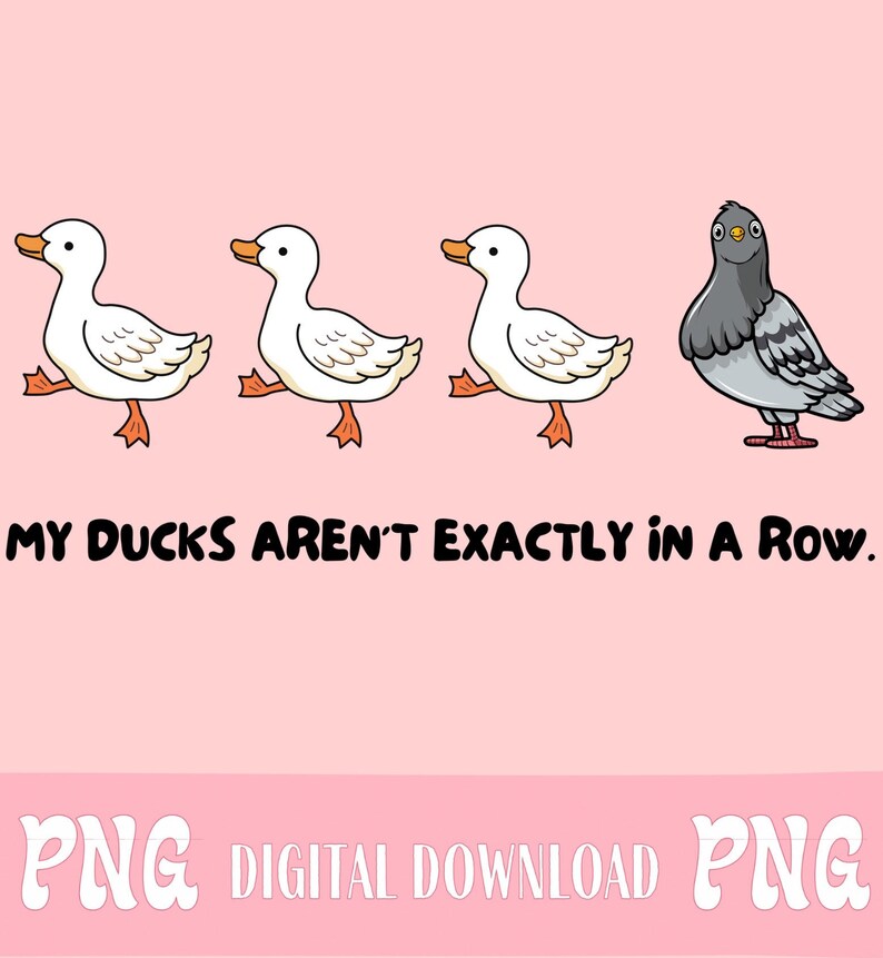 Ducks in a row PNG funny cartoon design trendy PNG funny ducks PNG sublimation Stickers png tote bags png trendy submimation father's day image 4