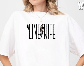 Line Wife Shirt, Line Wife Gift, Lineman Wife Gift, Blue Collar Wife, Line Life, Graphic Tee, Lightening Bolt Shirt, Lineman's Wife Gift