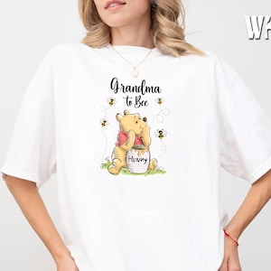 Grandma to Bee Shirt, Grandma Shirt, Winnie The Pooh Grandma Day, Grandma To Bee Shirt, Family Matching Shirt, Grandma to Bee, Mom Shirt