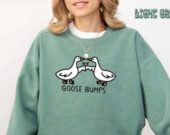 Goose Bumps Sweatshirt, Silly Goose Crewneck, Funny Goose Outfit, Goose Lover Sweater, Goose Couple Clothing, Sarcastic Goose Gifts