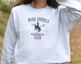 Make America Cowboy Again Sweatshirt, Western Country Sweater, Bucking Bronco, America Cowboy Crewneck, Rodeo Gift for Women Sweatshirt