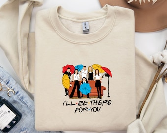 Ill Be There For You Sweatshirt, TV Show Sweater, Schitts Creek Crewneck, Funny Quotes Sweatshirt, David Rose Fun Sweatshirt, Funny TV Sweat