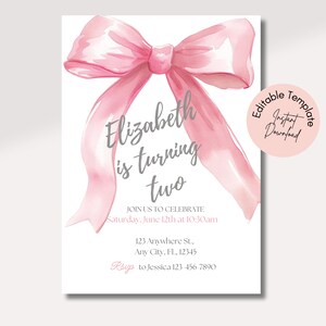 May include: A pink watercolor bow with the text "Elizabeth is turning two" on a white background. The text "Join us to celebrate Saturday, June 12th at 10:30am 123 Anywhere St., Any City, FL, 12345 Rsvp to Jessica 123-456-7890" is also included. The image is labeled "Editable Template Instant Download".
