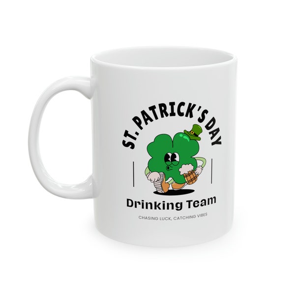 ST. Patrick's Day Ceramic Mug, Lucky day, Good Luck, Trendy, 11oz, Funny mug, Gift, Beer, Happy day, Funny gift