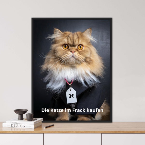 Die Katze im Frack, lustiger Spruch Poster, tierisches Porträt, Digi Art, Poster, lustiges Tier Porträt, Digitaldruck, Perserkatze, Frack