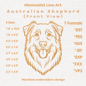 May include: Minimalist line art machine embroidery design of an Australian Shepherd dog (front view). The design includes 8 sizes, ranging from 2.3" x 3.0" to 7.8" x 10.6", and is available in 7 formats, including DST and PES.