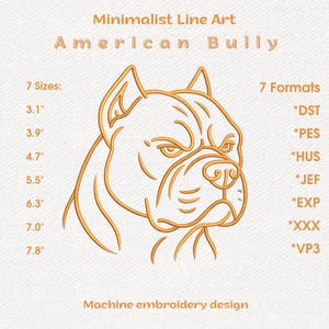 May include: A minimalist line art design of an American Bully dog's head in shades of orange. The design includes text indicating 7 sizes ranging from 3.1" to 7.8" and 7 formats for machine embroidery. The text "Machine embroidery design" is also included.