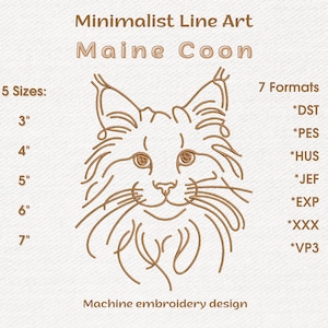 May include: Minimalist line art machine embroidery design of a Maine Coon cat. The design is in shades of brown and includes the text "Minimalist Line Art Maine Coon". Available in 5 sizes: 3", 4", 5", 6", and 7", and 7 formats.