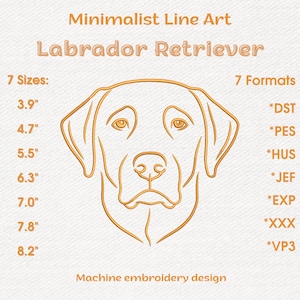 May include: Minimalist line art machine embroidery design of a Labrador Retriever dog. The design is in shades of brown and includes the text "Labrador Retriever". The design is available in 7 sizes, ranging from 3.9" to 8.2", and 7 formats.