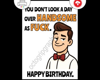 Funny Birthday Card for Him, Handsome, Rude Humor, Printable Gift