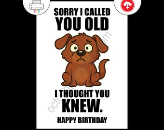 Funny Dog Birthday Card, Sorry I Called You Old, Humor (Digital Download)