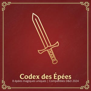 May include: A gold outline of a sword on a red background. The text "Codex des Épées" is below the sword, and the text "8 épées magiques uniques | Compatibles D&D 2024" is below that.